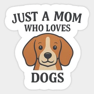 Just A Mom Who Loves Dogs Sticker